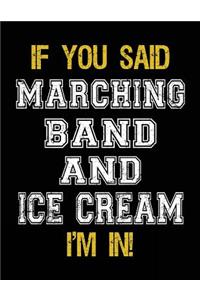 If You Said Marching Band And Ice Cream I'm In