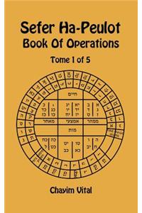 Sefer Ha-Peulot - Book of Operations - Tome 1 of 5