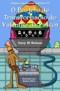 O Projeto de Transformação do Valentão da Páscoa