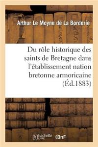 Du Rôle Historique Des Saints de Bretagne Dans l'Établissement de la Nation Bretonne Armoricaine