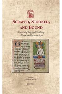 Scraped, Stroked, and Bound: Materially Engaged Readings of Medieval Manuscripts