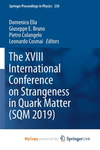 The XVIII International Conference on Strangeness in Quark Matter (SQM 2019)