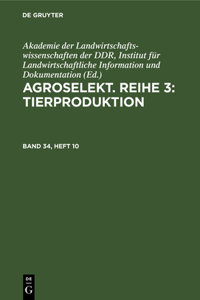 Agroselekt. Reihe 3: Tierproduktion. Band 34, Heft 10