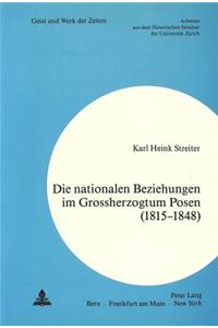 Die Nationalen Beziehungen Im Grossherzogtum Posen (1815-1848)