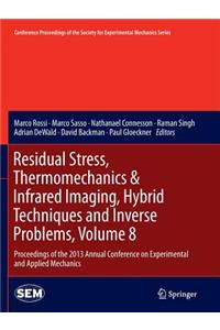 Residual Stress, Thermomechanics & Infrared Imaging, Hybrid Techniques and Inverse Problems, Volume 8