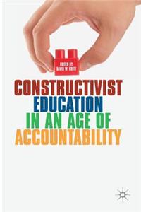 Constructivist Education in an Age of Accountability