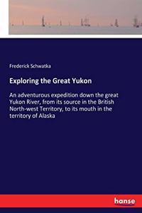 Exploring the Great Yukon
