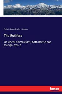Rotifera: Or wheel-animalcules, both British and foreign. Vol. 2