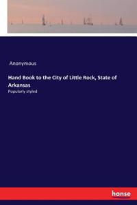 Hand Book to the City of Little Rock, State of Arkansas