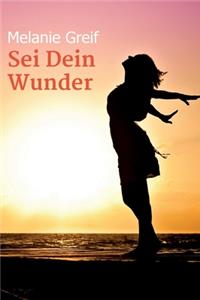Sei Dein Wunder