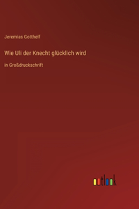 Wie Uli der Knecht glücklich wird