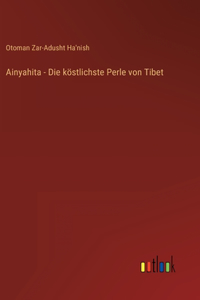 Ainyahita - Die köstlichste Perle von Tibet