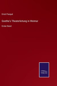 Goethe's Theaterleitung in Weimar