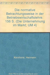 Die Normative Betrachtungsweise in Der Betriebswirtschaftslehre