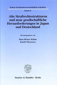 Alte Strafrechtsstrukturen Und Neue Gesellschaftliche Herausforderungen in Japan Und Deutschland