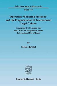 Operation 'Enduring Freedom' and the Fragmentation of International Legal Culture