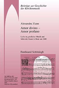 Amor Divino - Amor Profano: Liebe in Geistlicher Musik Und Bildender Kunst in ROM Um 1600