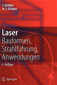 Laser: Bauformen, Strahlfuhrung, Anwendungen