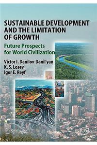 Sustainable Development and the Limitation of Growth: Future Prospects for World Civilization