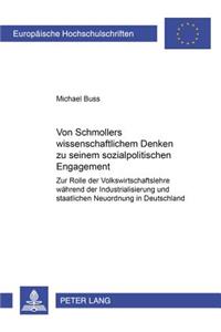 Von Schmollers Wissenschaftlichem Denken Zu Seinem Sozialpolitischen Engagement