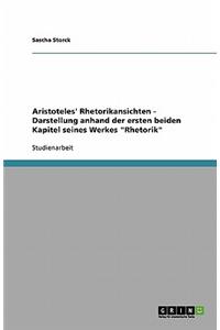 Aristoteles' Rhetorikansichten - Darstellung anhand der ersten beiden Kapitel seines Werkes Rhetorik
