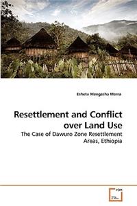 Resettlement and Conflict over Land Use