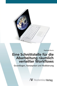 Eine Schnittstelle für die Abarbeitung räumlich verteilter Workflows