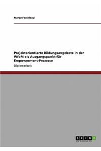 Projektorientierte Bildungsangebote in der WfbM als Ausgangspunkt für Empowerment-Prozesse