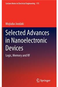Selected Advances in Nanoelectronic Devices