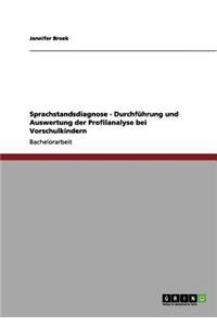 Sprachstandsdiagnose - Durchführung und Auswertung der Profilanalyse bei Vorschulkindern
