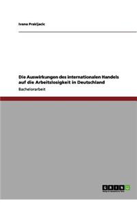 Auswirkungen des internationalen Handels auf die Arbeitslosigkeit in Deutschland