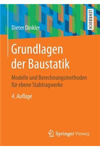 Grundlagen Der Baustatik: Modelle Und Berechnungsmethoden FÃ¼r Ebene Stabtragwerke