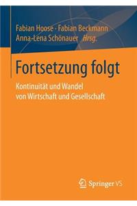 Fortsetzung Folgt: Kontinuität Und Wandel Von Wirtschaft Und Gesellschaft