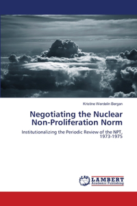 Negotiating the Nuclear Non-Proliferation Norm