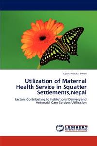 Utilization of Maternal Health Service in Squatter Settlements, Nepal