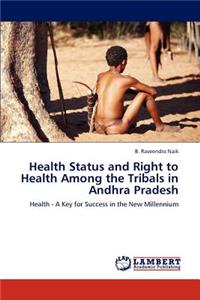 Health Status and Right to Health Among the Tribals in Andhra Pradesh