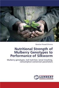 Nutritional Strength of Mulberry Genotypes to Performance of Silkworm