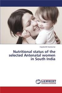 Nutritional Status of the Selected Antenatal Women in South India