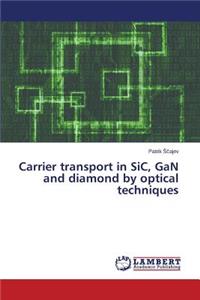 Carrier Transport in Sic, Gan and Diamond by Optical Techniques