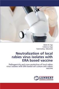 Neutralization of local rabies virus isolates with ERA based vaccine