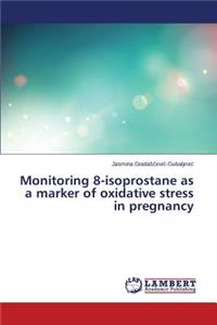 Monitoring 8-isoprostane as a marker of oxidative stress in pregnancy