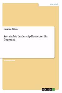 Sustainable Leadership-Konzepte. Ein Überblick