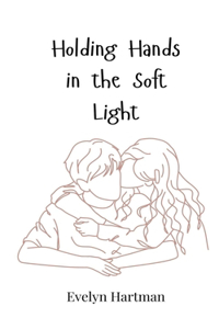 Holding Hands in the Soft Light