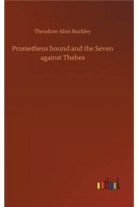 Prometheus bound and the Seven against Thebes