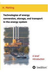 Technologies of energy conversion, storage, and transport in the energy system