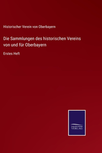 Sammlungen des historischen Vereins von und für Oberbayern: Erstes Heft