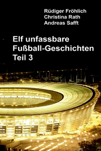 Elf unfassbare Fußball-Geschichten - Teil 3