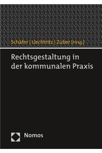 Rechtsgestaltung in Der Kommunalen Praxis