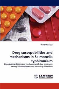 Drug susceptibilities and mechanisms in Salmonella typhimurium