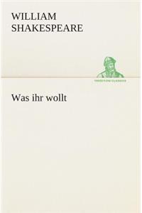 Was ihr wollt
